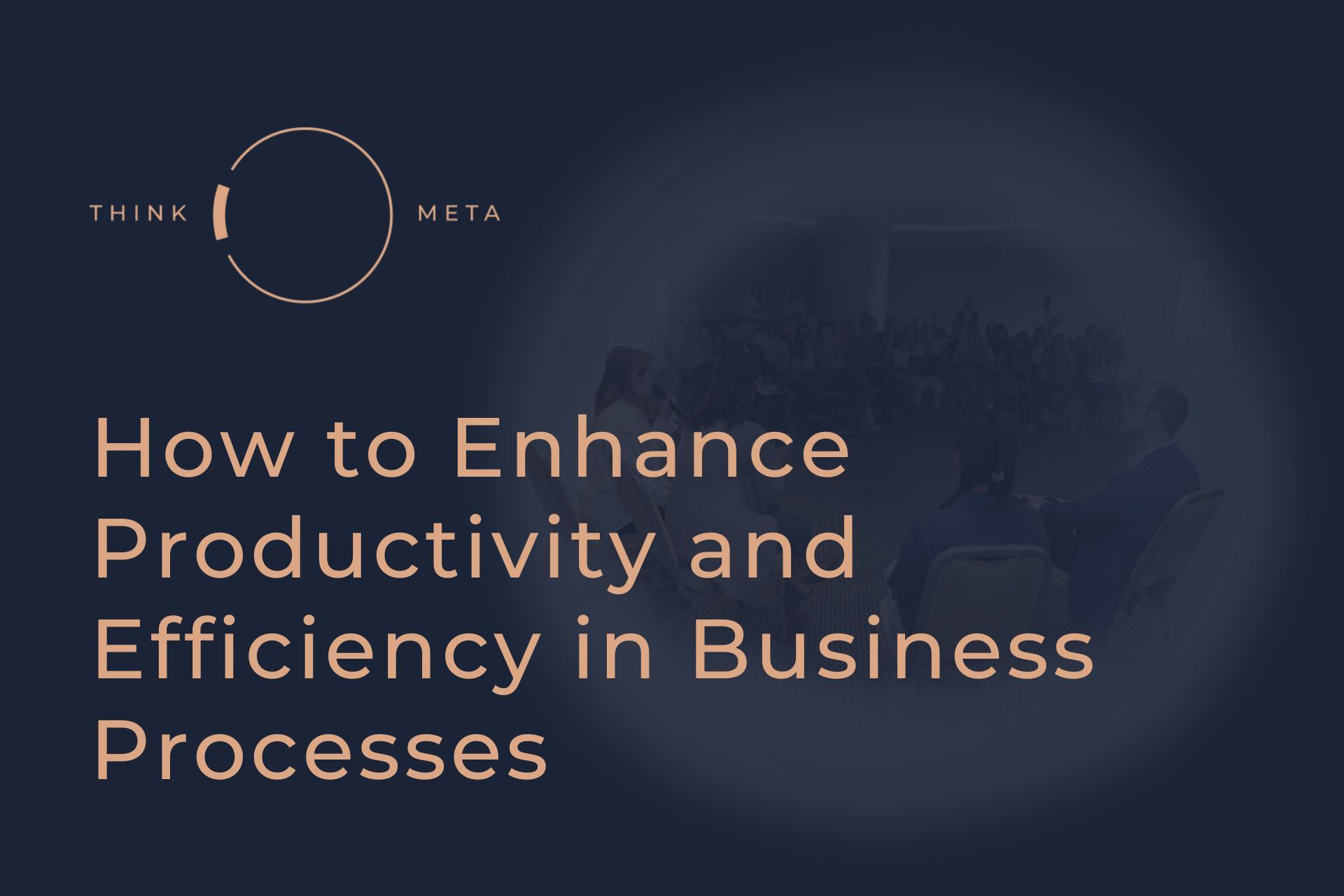 How to Enhance Productivity and Efficiency in Business Processes